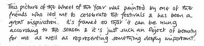 Handwritten: 'This picture of the Wheel of the Year was painted by one of the friends who led me to celebrate the festivals & has been a great inspiration. It's framed so that it can be hung according to the season & it's just such an object of beauty for me as well as representing something deeply important.'